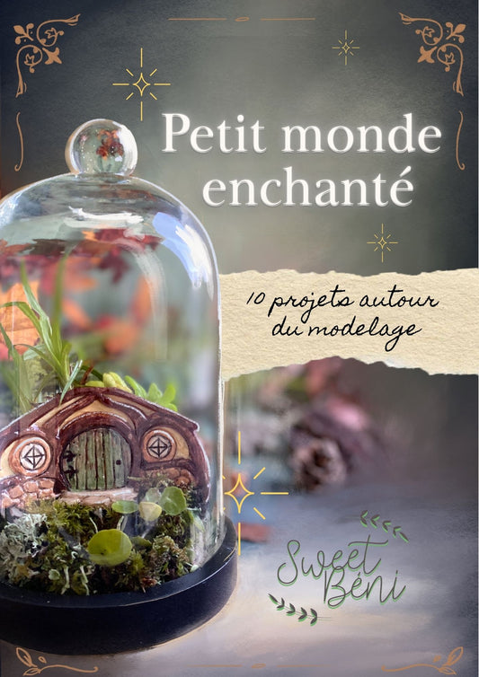 E-Book "Petit monde enchanté", 10 tutos de modelage.